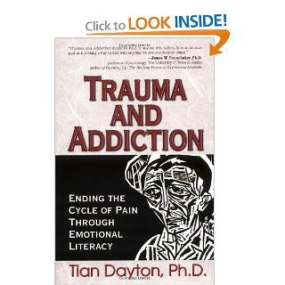 Trauma and Addiction Ending the Cycle of Pain Through Emotional Literacy (9781558747517) Tian Dayton Books
