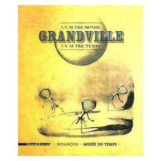 Grandville  Un autre monde, un autre temps Emmanuel Guignon et Collectif Thomas Charenton Books