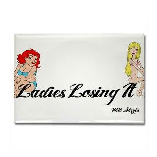 Ladies Losing It Rectangle Magnet by LadiesLosingItwithShayla