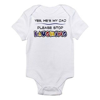 Yes, Hes My Dad Infant Bodysuit by tshirtdiva