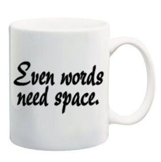 EVEN WORDS NEED SPACE Mug Cup   11 ounces  