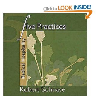Five Practices   Radical Hospitality (Five Practices of Fruitful Congregations Program Resources) Robert Schnase 9780687654239 Books