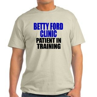 Betty Ford Clinic T Shirt by Admin_CP574796