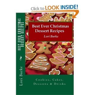 Best Ever Christmas Dessert Recipes Lori Burke 9781481019392 Books