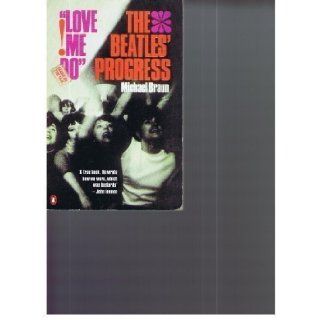 Love Me Do "Beatles" Progress Michael Braun 9780140022780 Books