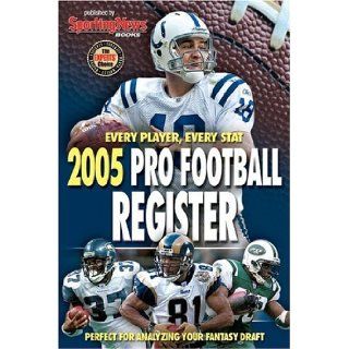 2005 Pro Football Register Every Player, Every Stat Sporting News, STATS INC 9780892047741 Books