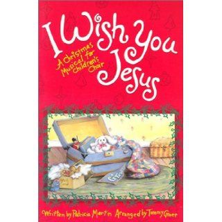 I Wish You Jesus A Christmas Musical for Children's Choir 9783010282017 Books