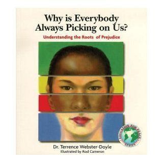 Why Is Everybody Picking On Us Understanding The Roots Of Prejudice (Education for Peace Series) Terrence Webster Doyle 9780834804357 Books