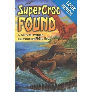 Supercroc Found (On My Own Science) Sally M. Walker, Philip Hood 9781575057606 Books