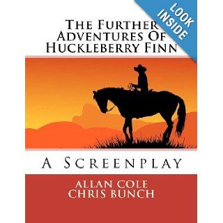 The Further Adventures Of Huckleberry Finn Allan Cole, Chris Bunch 9781475128451 Books