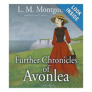 Further Chronicles of Avonlea (Avonlea Chronicles, Book 2) (Anne of Green Gables Novels) L. M. Montgomery 9781433267390 Books