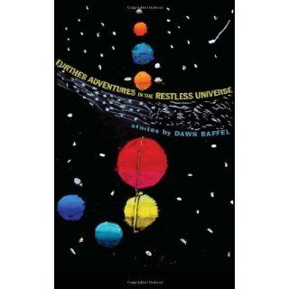 Further Adventures in the Restless Universe Stories [Paperback] [2010] (Author) Dawn Raffel Books