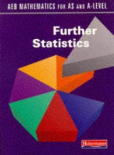 AEB Mathematics for AS and A Level Further Statistics (AEB mathematics for AS & A Level) 9780435516079 Science & Mathematics Books @