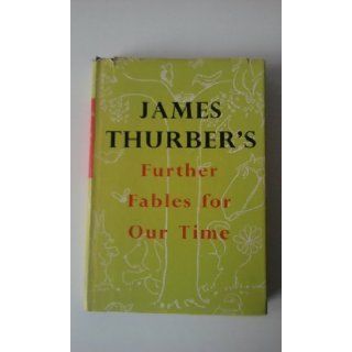 JAMES THURBER'S FURTHER FABLES FOR OUR TIME THURBER JAMES Books