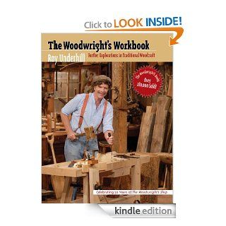 Woodwright's Workbook  Further Explorations in Traditional Woodcraft eBook Roy Underhill Kindle Store