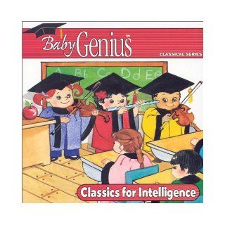 Classics for Intelligence A Powerful Collection of Music to Enrich Young Minds (Baby Genius Classical Series) (Genius Products)) Naxos of America 9781928610168 Books