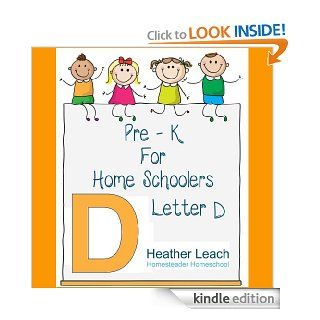 Pre K for Homeschoolers  Letter D eBook Heather Leach Kindle Store