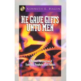He Gave Gifts Unto Men (9780892765171) Kenneth E. Hagin Books