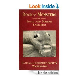 Book of Monsters Portraits and Biographies of a Few of the Inhabitants of Woodland and Meadow eBook David Fairchild, Marian Fairchild Kindle Store