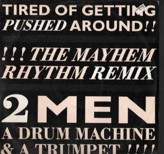 Tired Of Getting Pushed Around (The Mayhem Rhythm Remix) Music