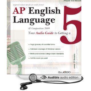 AP English Language and Composition Your Audio Guide to Getting a Five (Audible Audio Edition) Awdeeo Books