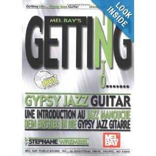 Mel Bay Getting Into Gypsy Jazz Guitar (Mel Bay's Getting Into) (Mel Bay's Getting Into) Stephane Wrembel 9780786670635 Books