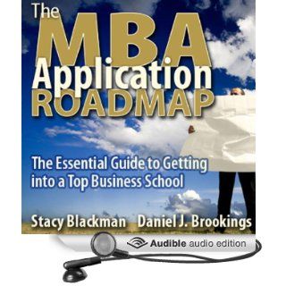The MBA Application Roadmap The Essential Guide to Getting into a Top Business School (Audible Audio Edition) Stacy Blackman, Gabra Zackman Books