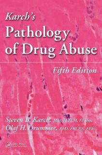 Karch's Pathology of Drug Abuse, Fifth Edition (9781439861462) Steven B. Karch, Olaf Drummer Books