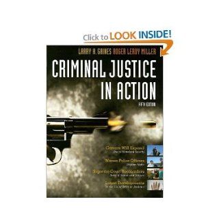 Criminal Justice in Action. Fifth Edition Larry H. Gaines; Roger Leroy Miller Books