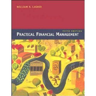 W. R. Lasher 's 5th(fifth) edition (Practical Financial Management (with Thomson ONE   Business School Edition 6 Month Printed Access Card) (Hardcover))(2007) W. R. Lasher Books