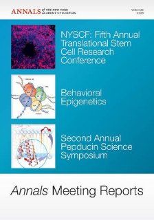Annals Meeting Reports, NYSCF Fifth Annual Translational Stem Cell Research Conference Behavioral Epigenetics, Second Annual Pepducin ScienceNew York Academy of Sciences) (Volume 1226) (9781573318372) Editorial Staff of Annals of the New York Academy of 