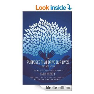 The Purposes That Drive Our Lives Are God Given Let no one tell you otherwise eBook Edwin P. Nhliziyo Sr. Kindle Store