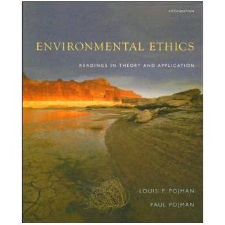 Environmental Ethics (text only) 5th (Fifth) edition by L. P. Pojman, P. Pojman P. Pojman L. P. Pojman Books