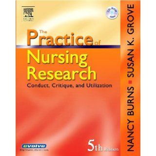 By Nancy Burns, Susan Grove The Practice of Nursing Research Conduct, Critique, & Utilization Fifth (5th) Edition  Author  Books