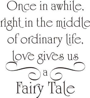 Once in awhile, right in the middle of ordinary life love gives us a Fairy Tale Vinyl Art   Wall Decor Stickers