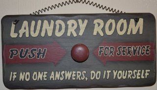 "Laundry Room, Push For Service, If No One Answers, Do It Yourself" with Mounted Wood as a Push Button, Wall Hanging Wooden Sign 12 x 6 x 1/2 Inches, Call Button Has Spring That Allows movement.No Sound That Gives You Help With Washing and Dryin