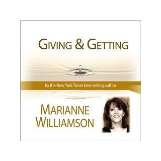 Giving & Getting (Marianne Williamson L.A. Lecture Series) Marianne Williamson 9781615441044 Books