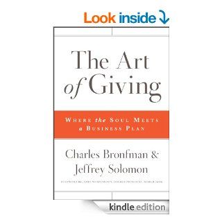 The Art of Giving Where the Soul Meets a Business Plan   Kindle edition by Jeffrey R. Solomon. Business & Money Kindle eBooks @ .
