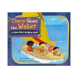 There Goes the Water A Song About the Water Cycle (Science Songs) Laura Purdie Salas, Sergio De Giorgi 9781404857667 Books