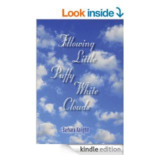 Following Little Puffy White Clouds   Kindle edition by Barbara Knight. Biographies & Memoirs Kindle eBooks @ .