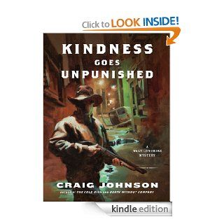 Kindness Goes Unpunished A Walt Longmire Mystery (Walt Longmire Mysteries) eBook Craig Johnson Kindle Store