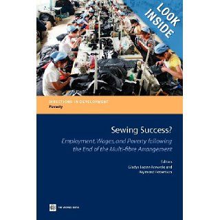 Sewing Success? Employment, Wages, and Poverty following the End of the Multi Fibre Arrangement (Directions in Development) Gladys Lopez Acevedo, Raymond Robertson 9780821387788 Books