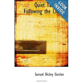 Quiet Talks on Following the Christ Samuel Dickey Gordon 9780554043623 Books