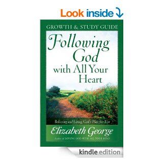 Following God with All Your Heart Growth and Study Guide   Kindle edition by Elizabeth George. Religion & Spirituality Kindle eBooks @ .