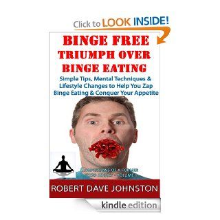 Binge Free   Triumph Over Binge Eating (Confessions of A Former Food Addict)   Kindle edition by Robert Dave Johnston. Health, Fitness & Dieting Kindle eBooks @ .