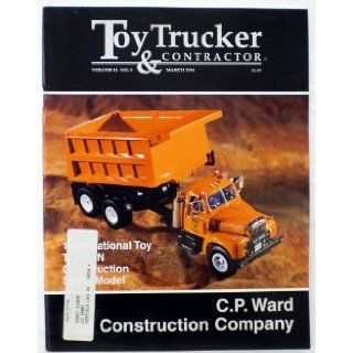 Toy Trucker & Contractor Magazine   March 1996   Vol. 14 No. 3 (Formerly The American Toy Trucker   Serving Truck Collectors Sine 1982) Claire D. Scheibe Books