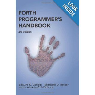 Forth Programmer's Handbook (3rd Edition) (9781419675492) Elizabeth D. Rather, Edward K. Conklin Books
