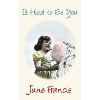 It Had to Be You June Francis 9780749009595 Books