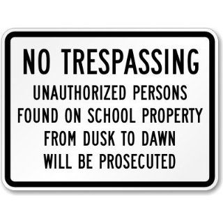 No Trespassing, Unauthorized Persons Found on School Property From Dusk to Dawn Sign, 18" x 12" Industrial Warning Signs