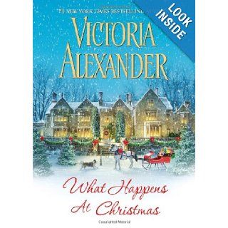 What Happens At Christmas Victoria Alexander 9780758255686 Books